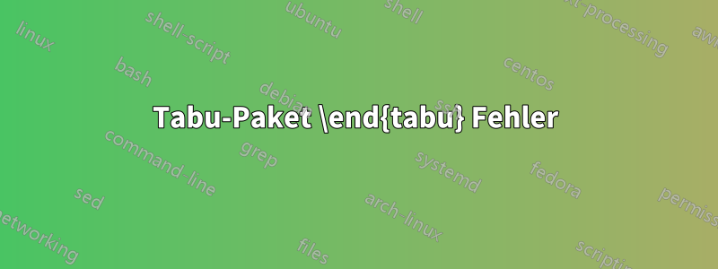 Tabu-Paket \end{tabu} Fehler