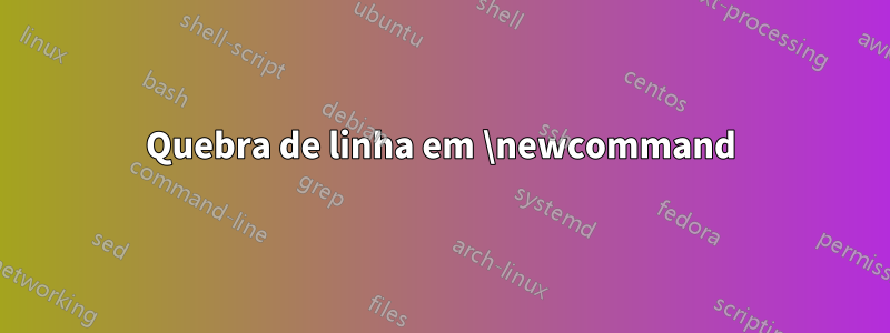 Quebra de linha em \newcommand