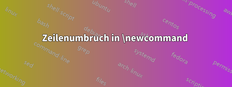 Zeilenumbruch in \newcommand