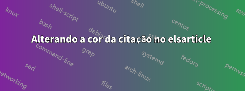 Alterando a cor da citação no elsarticle