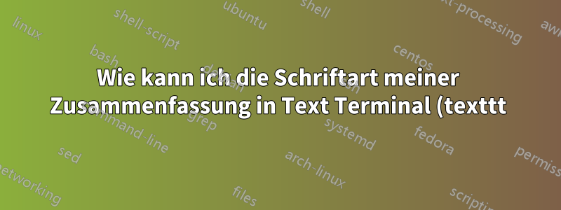 Wie kann ich die Schriftart meiner Zusammenfassung in Text Terminal (texttt) ändern, einschließlich des Abschnittstitels „Zusammenfassung“?