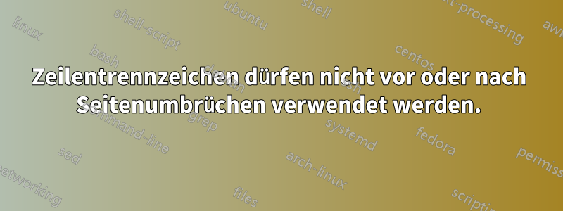 Zeilentrennzeichen dürfen nicht vor oder nach Seitenumbrüchen verwendet werden.