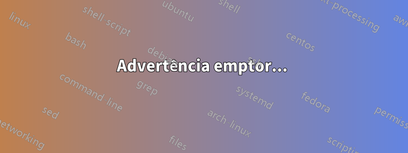Advertência emptor...