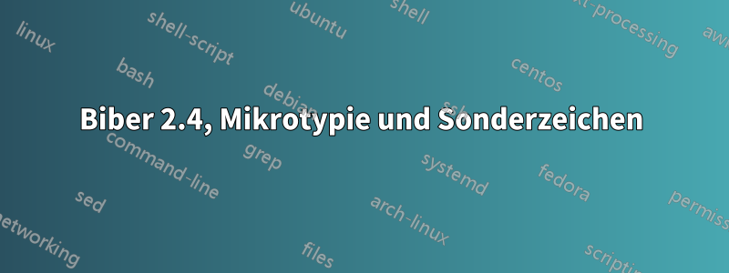 Biber 2.4, Mikrotypie und Sonderzeichen