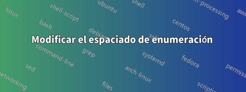 Modificar el espaciado de enumeración
