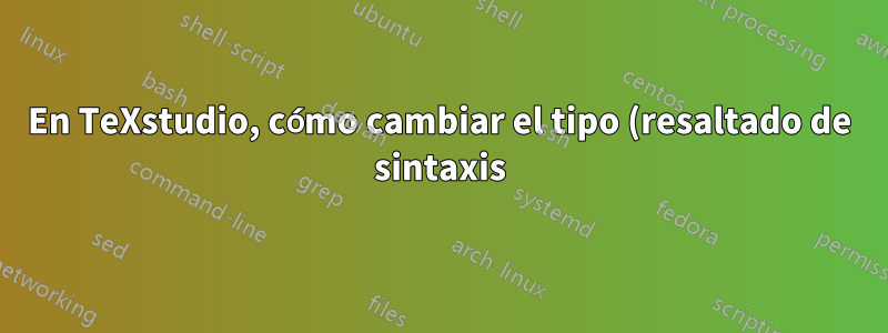 En TeXstudio, cómo cambiar el tipo (resaltado de sintaxis) de un comando