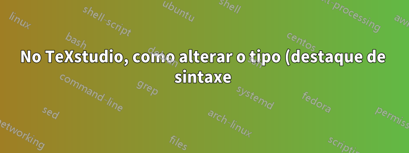 No TeXstudio, como alterar o tipo (destaque de sintaxe) de um comando