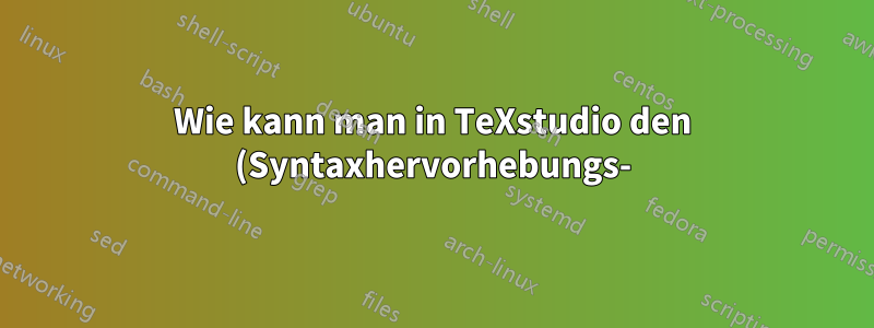 Wie kann man in TeXstudio den (Syntaxhervorhebungs-)Typ eines Befehls ändern?