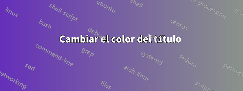 Cambiar el color del título