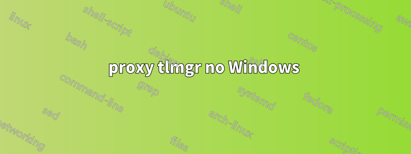 proxy tlmgr no Windows