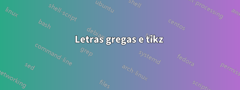 Letras gregas e tikz