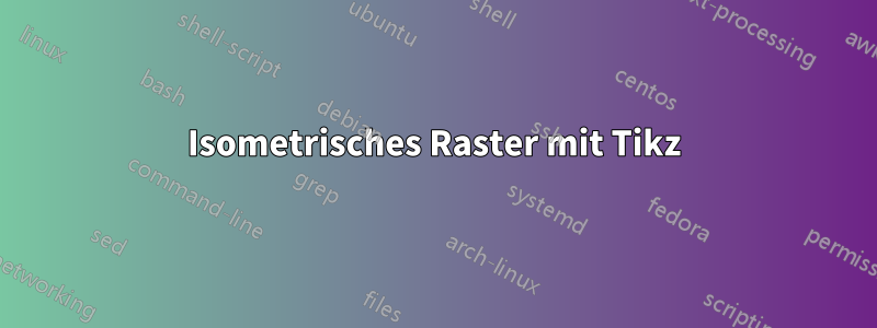 Isometrisches Raster mit Tikz