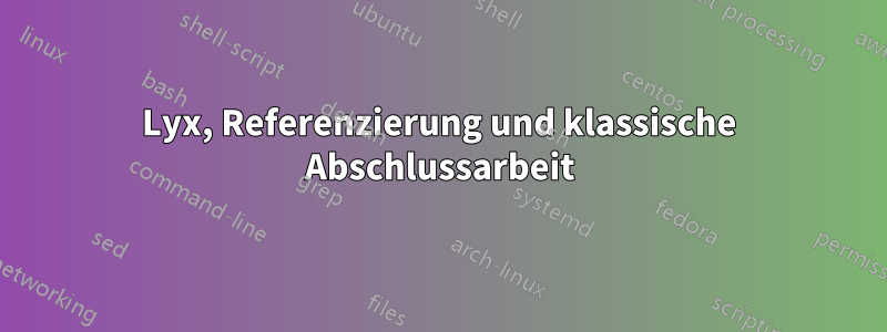 Lyx, Referenzierung und klassische Abschlussarbeit