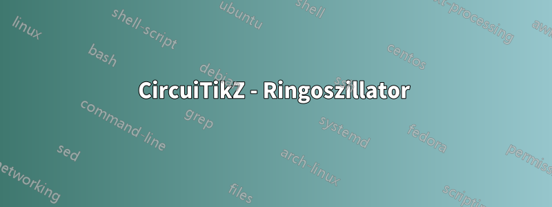 CircuiTikZ - Ringoszillator