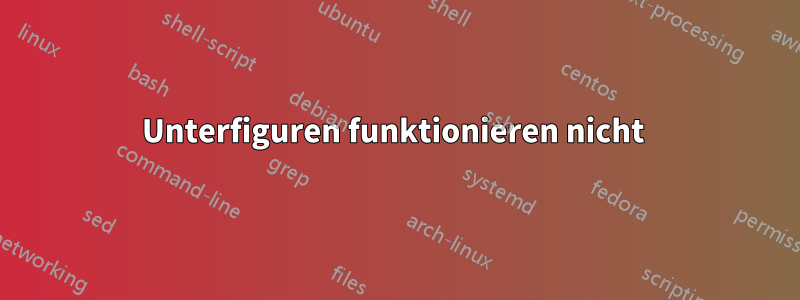 Unterfiguren funktionieren nicht 