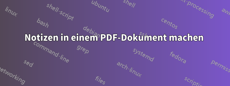 Notizen in einem PDF-Dokument machen