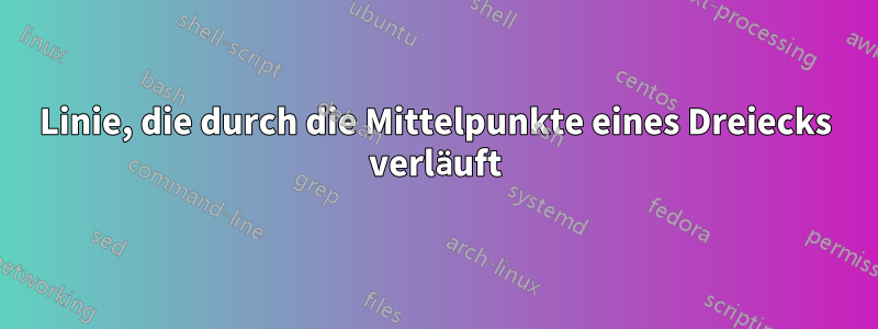 Linie, die durch die Mittelpunkte eines Dreiecks verläuft