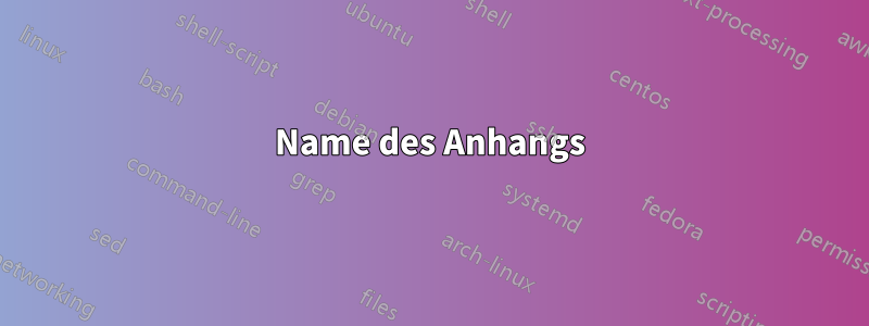 Name des Anhangs