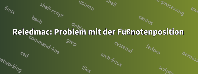 Reledmac: Problem mit der Fußnotenposition