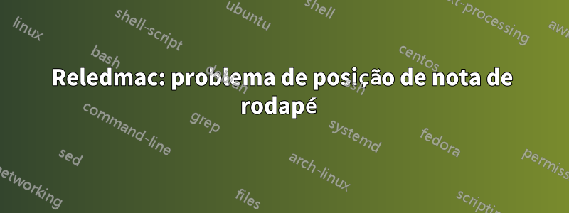 Reledmac: problema de posição de nota de rodapé