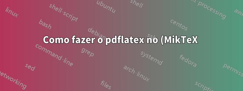 Como fazer o pdflatex no (MikTeX) gravar apenas as mensagens de erro no arquivo de log