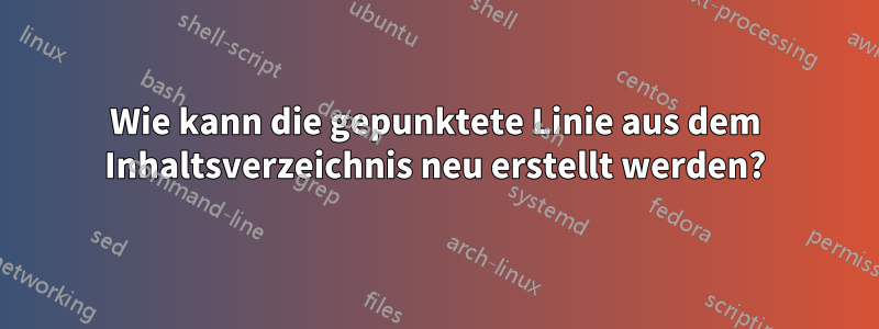 Wie kann die gepunktete Linie aus dem Inhaltsverzeichnis neu erstellt werden?