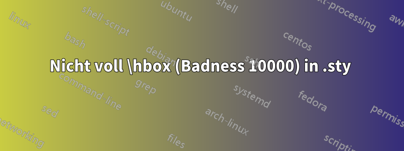 Nicht voll \hbox (Badness 10000) in .sty