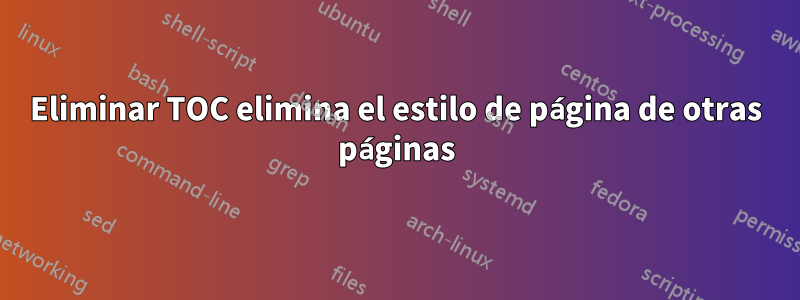 Eliminar TOC elimina el estilo de página de otras páginas