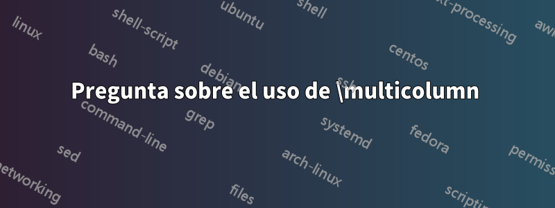 Pregunta sobre el uso de \multicolumn