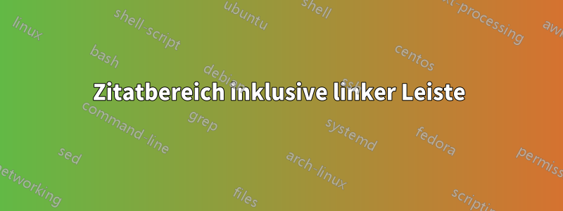 Zitatbereich inklusive linker Leiste