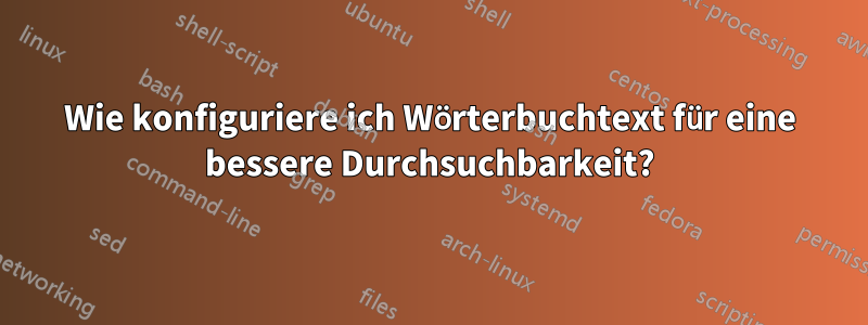 Wie konfiguriere ich Wörterbuchtext für eine bessere Durchsuchbarkeit?