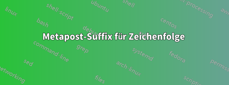 Metapost-Suffix für Zeichenfolge