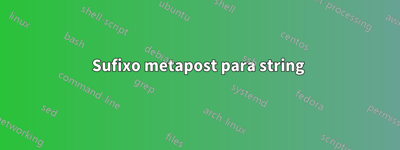 Sufixo metapost para string