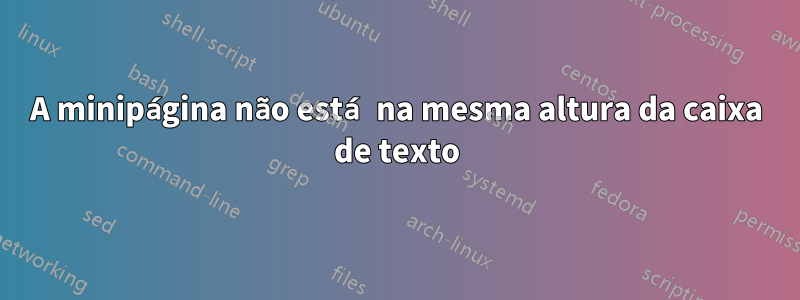 A minipágina não está na mesma altura da caixa de texto