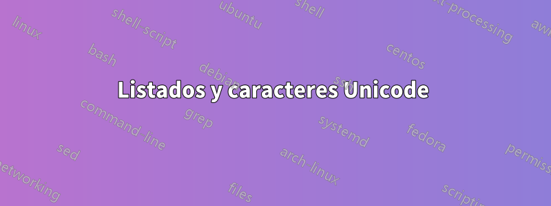 Listados y caracteres Unicode