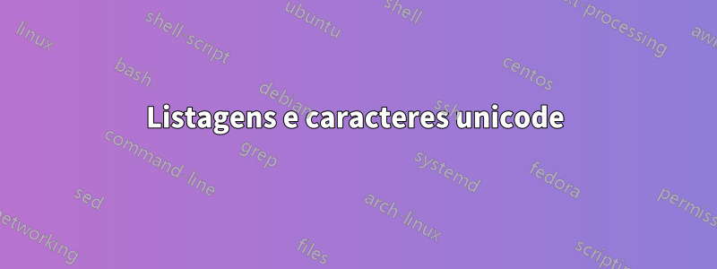 Listagens e caracteres unicode