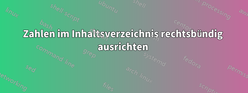 Zahlen im Inhaltsverzeichnis rechtsbündig ausrichten