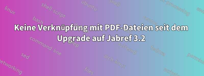 Keine Verknüpfung mit PDF-Dateien seit dem Upgrade auf Jabref 3.2