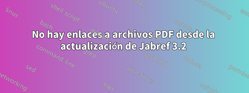 No hay enlaces a archivos PDF desde la actualización de Jabref 3.2