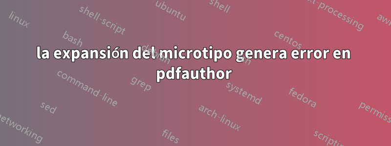 la expansión del microtipo genera error en pdfauthor