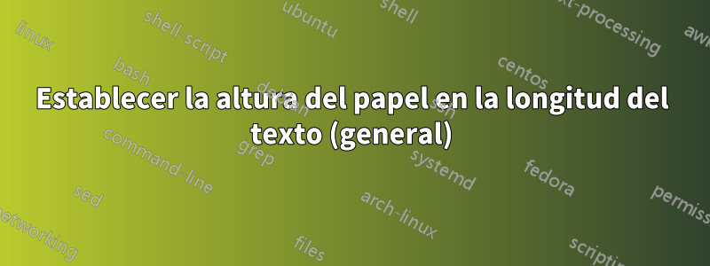 Establecer la altura del papel en la longitud del texto (general)