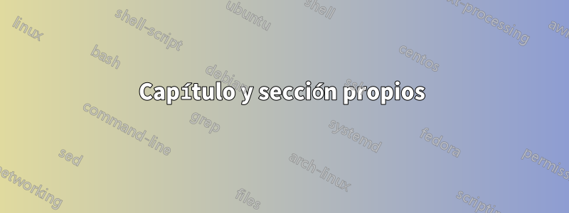 Capítulo y sección propios