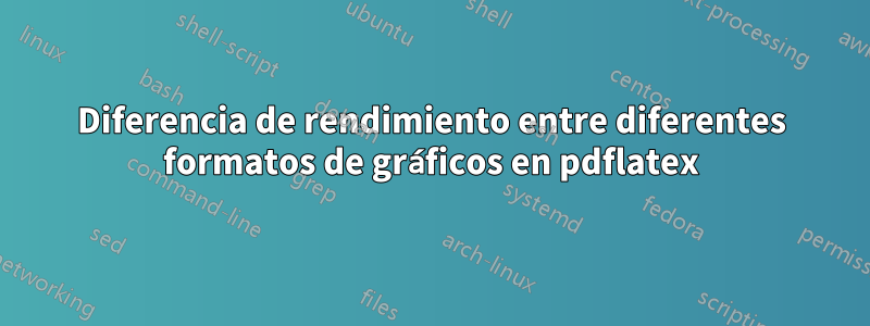 Diferencia de rendimiento entre diferentes formatos de gráficos en pdflatex