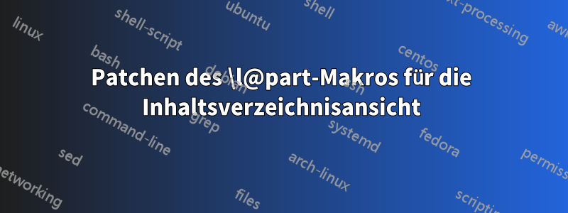 Patchen des \l@part-Makros für die Inhaltsverzeichnisansicht