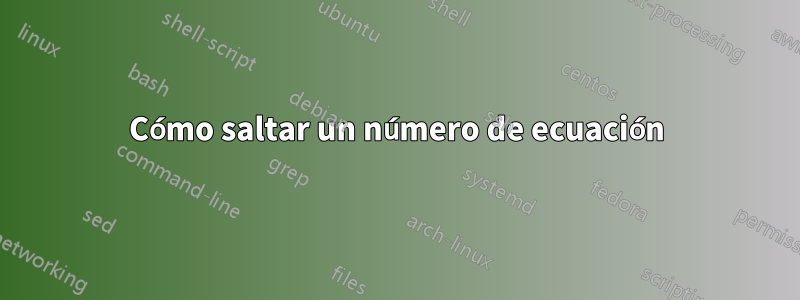 Cómo saltar un número de ecuación