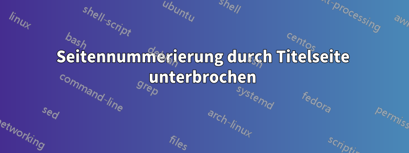 Seitennummerierung durch Titelseite unterbrochen