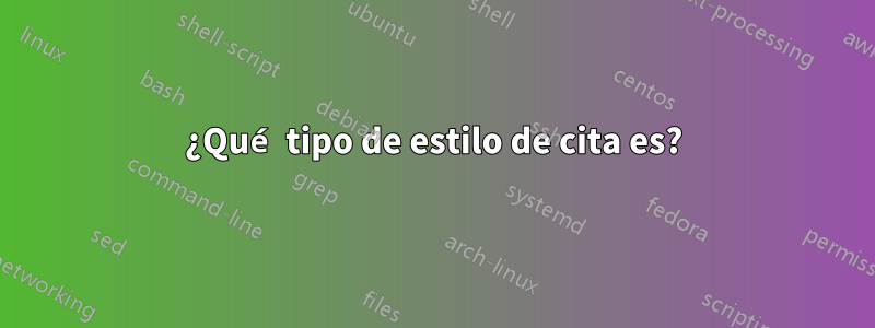 ¿Qué tipo de estilo de cita es?