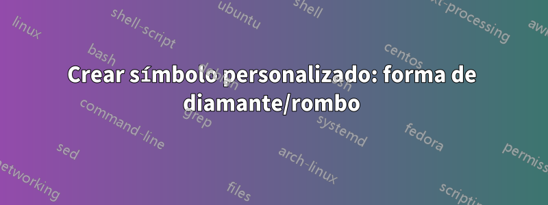 Crear símbolo personalizado: forma de diamante/rombo