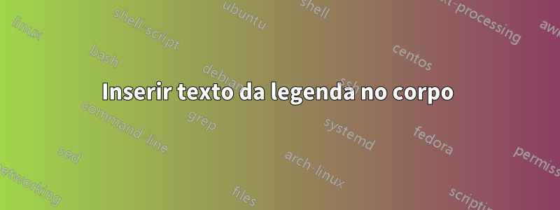 Inserir texto da legenda no corpo