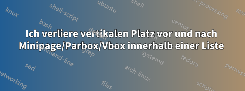Ich verliere vertikalen Platz vor und nach Minipage/Parbox/Vbox innerhalb einer Liste
